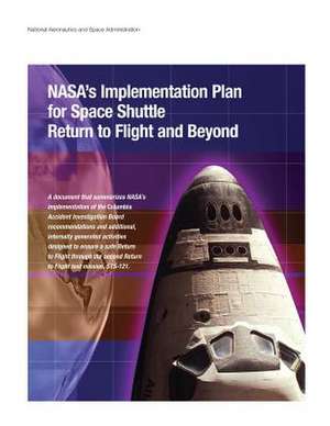 NASA's Implementation Plan for Space Shuttle Return to Flight and Beyond de National Aeronautics and Administration