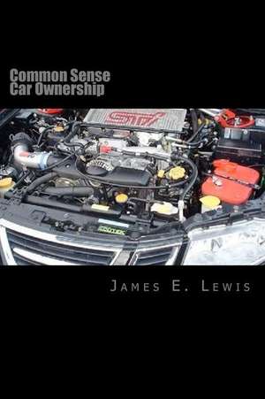 Common Sense Car Ownership de James E. Lewis