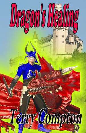 Dragon's Healing de Terry Compton