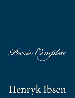 Poesie Complete de Henryk Ibsen