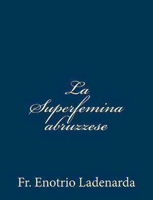 La Superfemina Abruzzese de Fr Enotrio Ladenarda