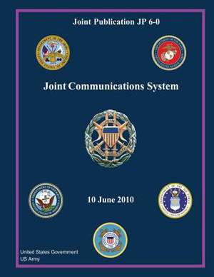 Joint Publication Jp 6-0 Joint Communication System 10 June 2010 de United States Government Us Army