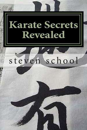 Karate Secrets Revealed de Steven Alex School