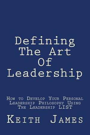 Defining the Art of Leadership de Keith James