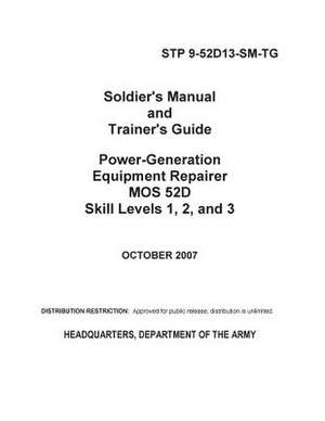 Soldier's Manual and Trainer's Guide Power-Generation Equipment Repairer Mos 52d Skill Levels 1, 2, and 3 de United States Government Us Army