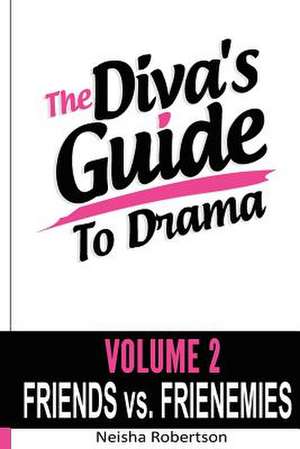 The Diva's Guide to Drama Volume 2 Friends vs. Frienemies de Neisha Robertson