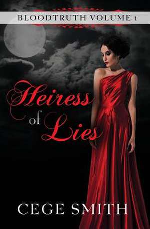 Heiress of Lies (Bloodtruth #1) de Cege Smith