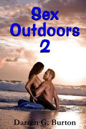 Sex Outdoors 2 de Darren G. Burton