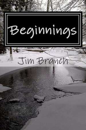 Beginnings de Jim Branch