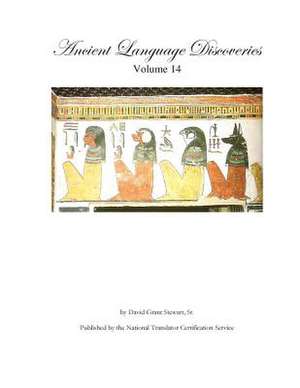 Ancient Language Discoveries, Volume 14 de Stewart Sr, David Grant