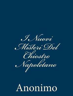 I Nuovi Misteri del Chiostro Napoletano de Anonimo