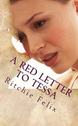 A Red Letter to Tessa de Ritchie Felix