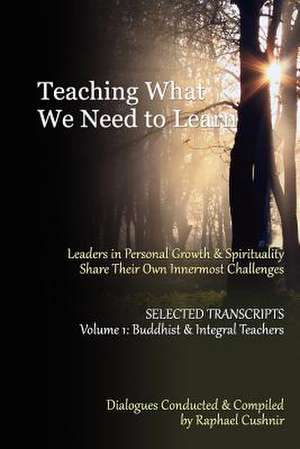 Teaching What We Need to Learn de Raphael Cushnir