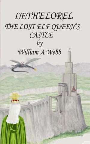 Lethelorel the Lost Elf Queen's Castle de William A. Webb