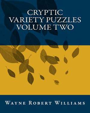 Cryptic Variety Puzzles Volume Two de Williams, Wayne Robert