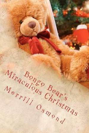 Bongo Bear's Miraculous Christmas de Merrill Osmond