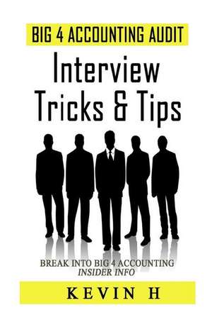 Big 4 Accounting Audit - Interview Tricks & Tips de Kevin S. Hsu