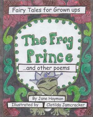 The Frog Prince and Other Poems de Jane Hayman