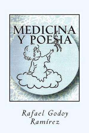 Medicina y Poesia de Rafael Godoy Ramirez