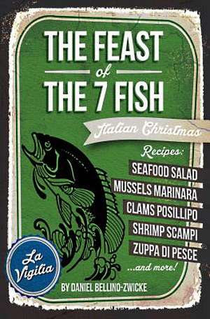 The Feast of 7 the Fish de Daniel Bellino-Zwicke