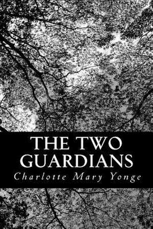 The Two Guardians de Charlotte Mary Yonge