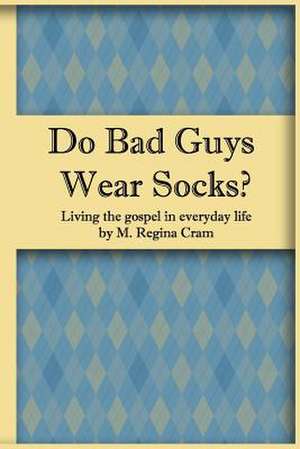 Do Bad Guys Wear Socks? de M. Regina Cram