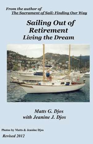 Sailing Out of Retirement de Matts Djos