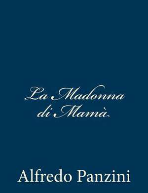 La Madonna Di Mama de Alfredo Panzini