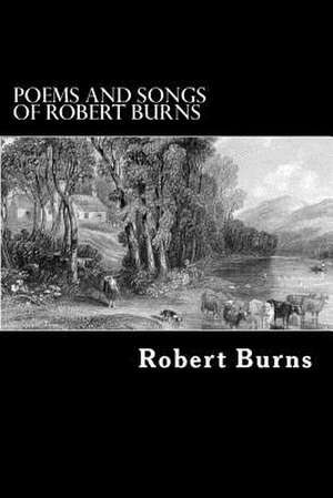 Poems and Songs of Robert Burns de Robert Burns