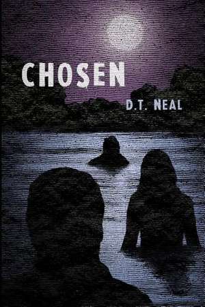 Chosen de D. T. Neal