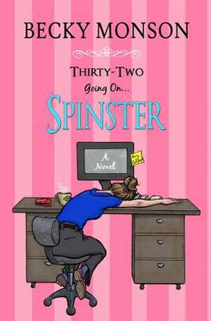 Thirty-Two Going on Spinster de Becky Monson