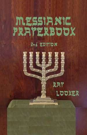 Messianic Prayerbook de Dr Ray Looker Jr