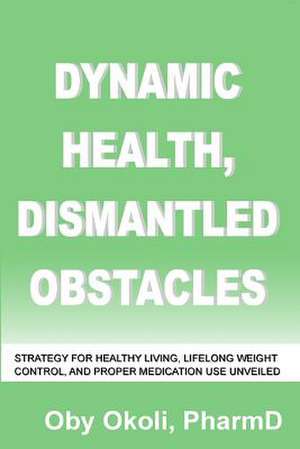 Dynamic Health Dismantled Obstacles de Oby N. Okoli