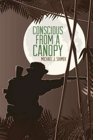 Conscious from a Canopy de Michael J. Shimek