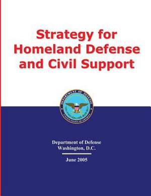 Strategy for Homeland Defense and Civil Support de U. S. Department of Defense