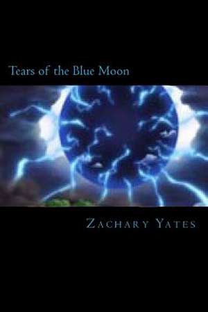 Tears of the Blue Moon de MR Zachary Matthew Yates