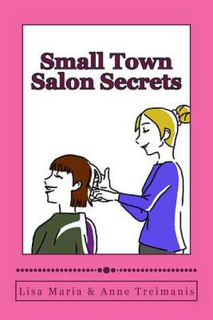 Small Town Salon Secrets de Lisa Maria