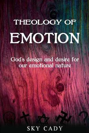 Theology of Emotions de Sky Cady