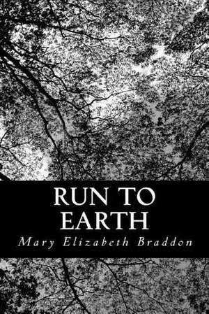 Run to Earth de Mary Elizabeth Braddon