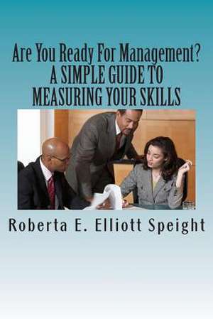 Are You Ready for Management? de Roberta E. Elliott Speight