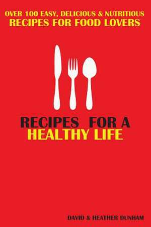 Recipes for a Healthy Life de Cns Pes David Dunham Scns