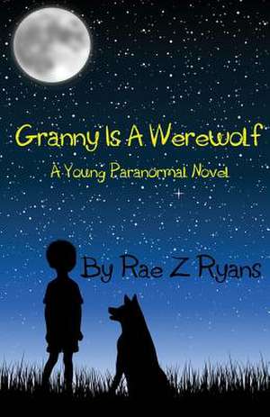 Granny Is a Werewolf de Rae Z. Ryans