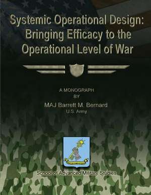 Systemic Operational Design de U. S. Army Maj Barrett M. Bernard