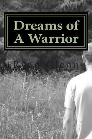 Dreams of a Warrior de Ryan Glenn