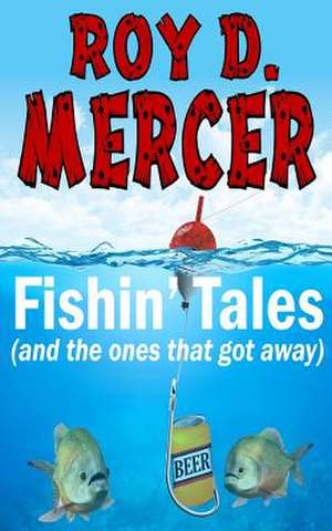 Fishin' Tales de Roy D. Mercer