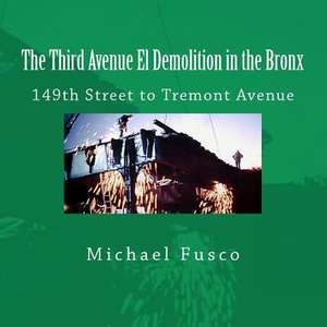 The Third Avenue El Demolition in the Bronx de Michael J. Fusco