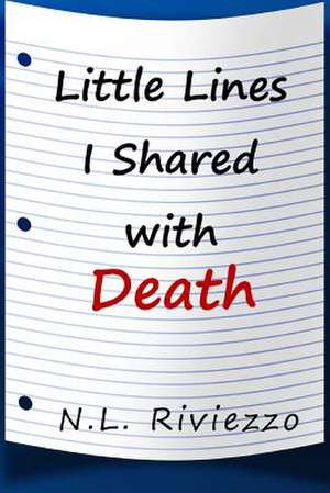 Little Lines I Shared with Death de N. L. Riviezzo