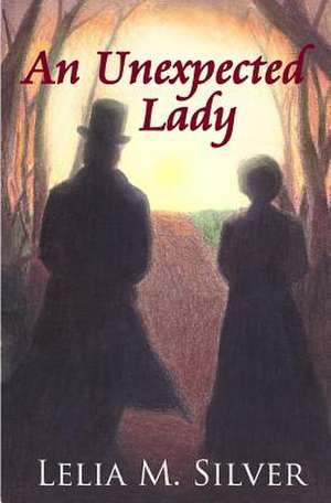 An Unexpected Lady de Silver, Lelia M.