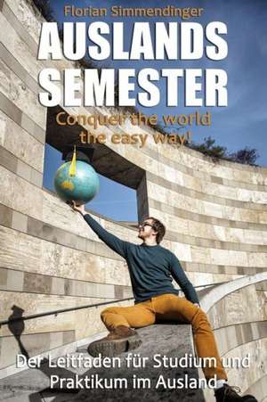 Auslandssemester: Conquer the World the Easy Way! de Florian Simmendinger