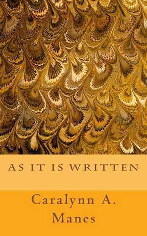 As It Is Written de Caralynn a. Manes